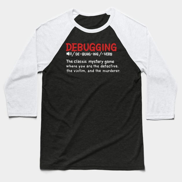 Debugging dictionary styled Definition Baseball T-Shirt by maxcode